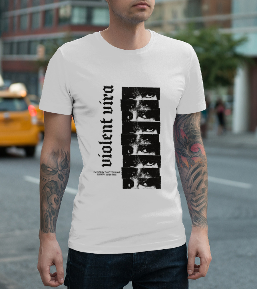 Violent Vira Sorry You Have To Deal With This False Reaction Eyes T-Shirt