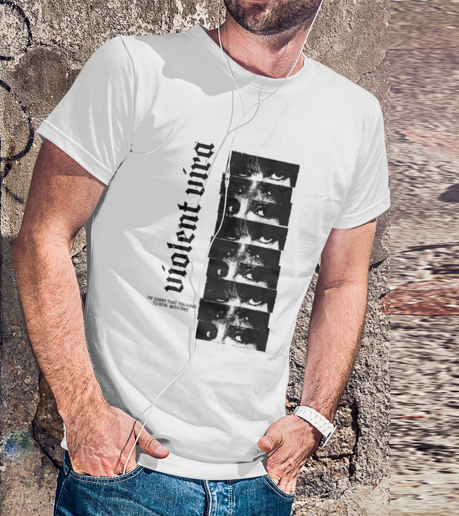 Violent Vira Sorry You Have To Deal With This False Reaction Eyes T-Shirt