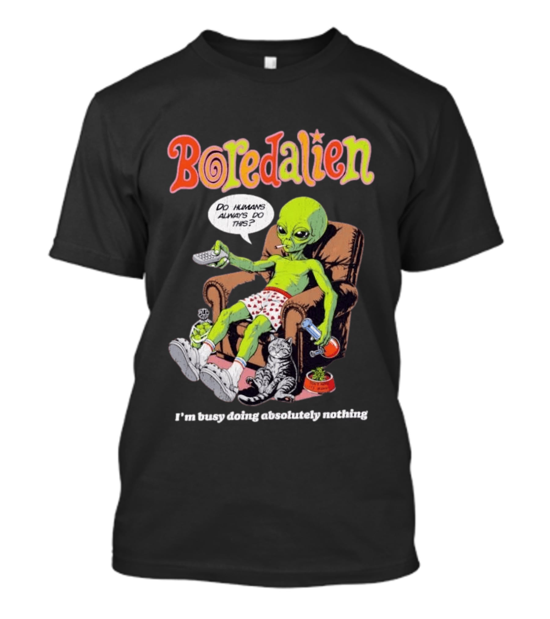 Boredalien Do Humans Always Do This I'm Busy Doing Absolutely Nothing Alien Relaxing Chair Cat TV Pizza T-Shirt