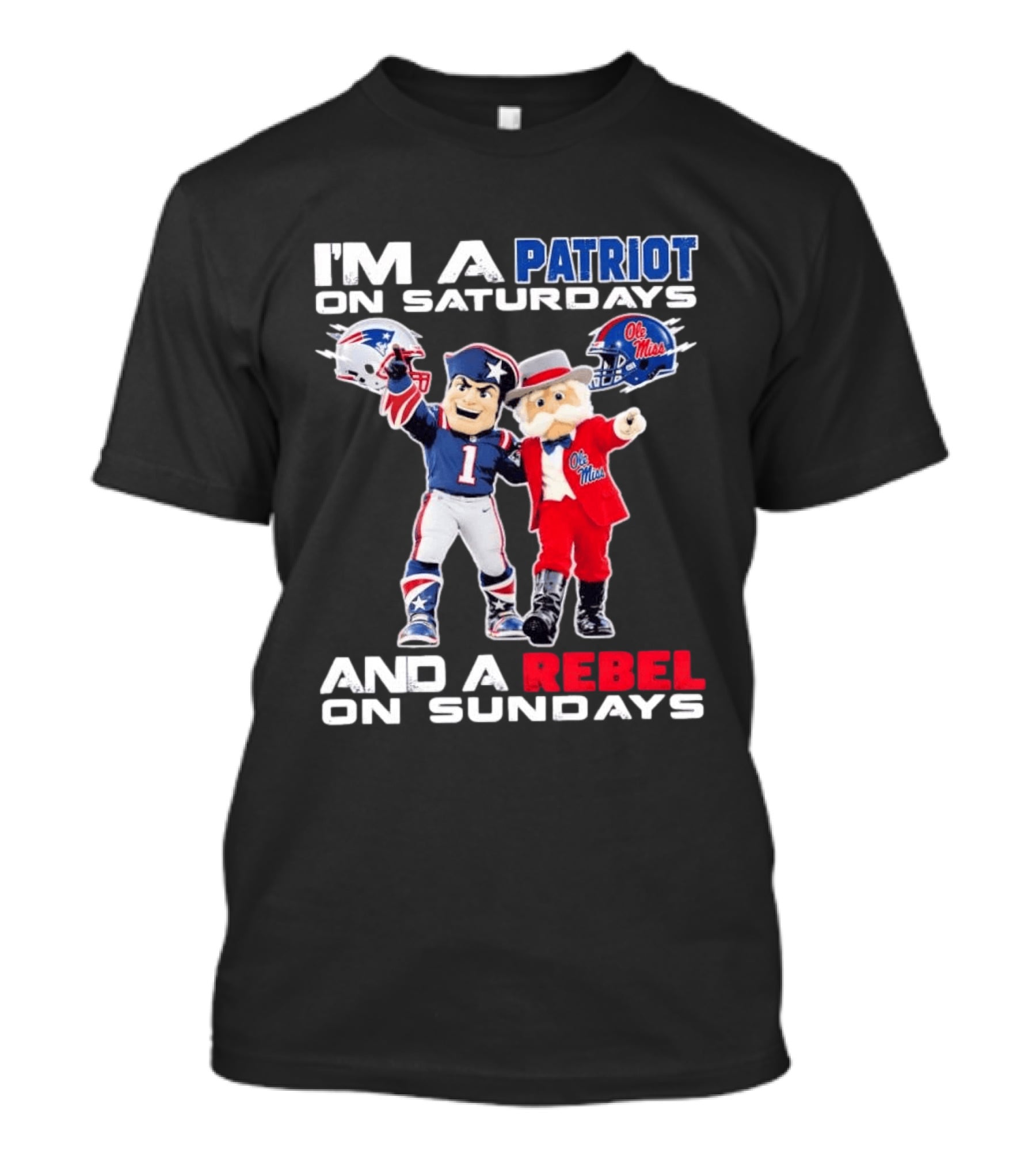 I'm A Patriot On Saturdays Ole Miss Rebels And A Rebel On Sundays New England Patriots T-Shirt