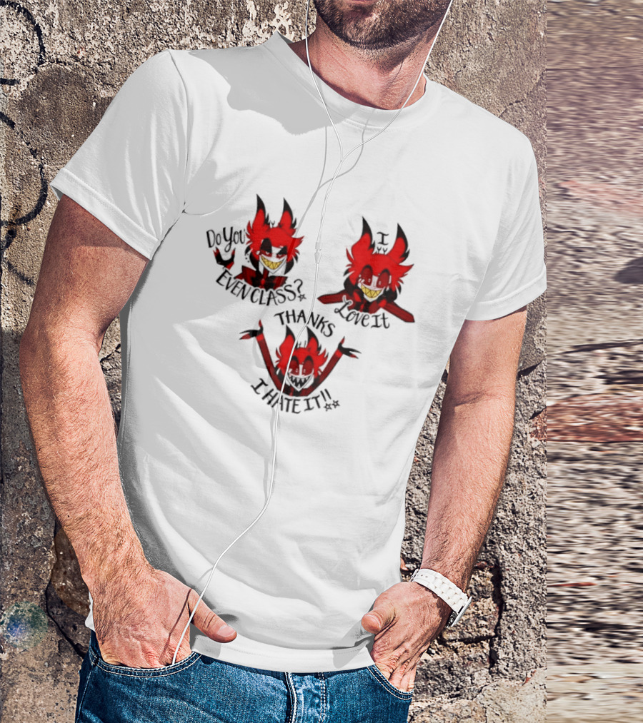 Alastor Hazbin Hotel Do You Even Class Thanks I Love It I Hate It T-Shirt