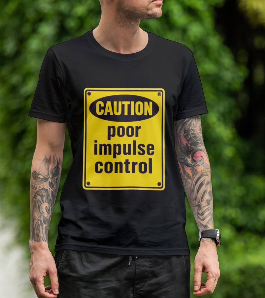 Caution Poor Impulse Control Sign Yellow Warning T-Shirt