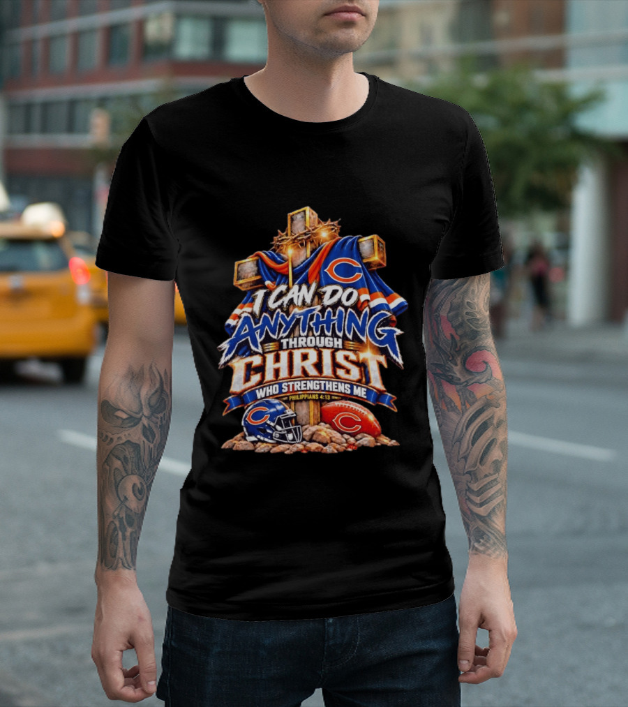 Chicago Bears I Can Do Anything Through Christ Who Strengthens Me Philippians 4:13 Cross Helmet Football T-Shirt