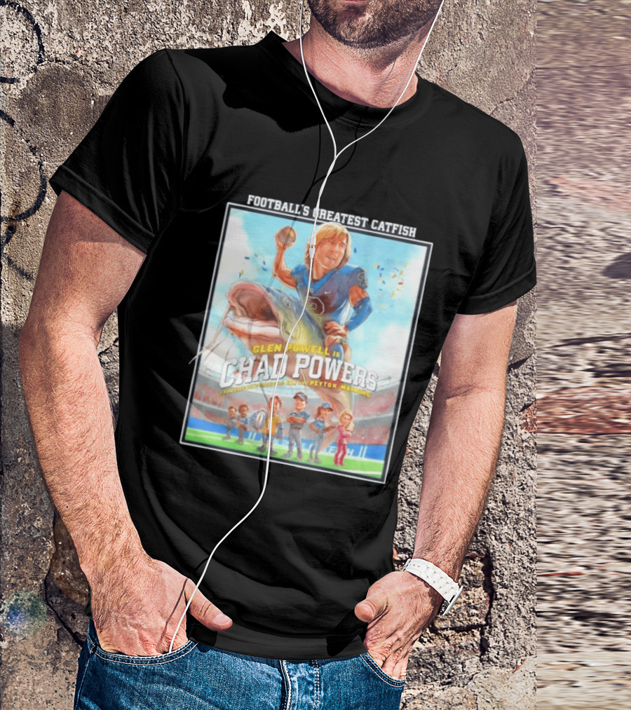 Football's Greatest Catfish Glen Powell As Chad Powers Featuring Peyton Manning T-Shirt
