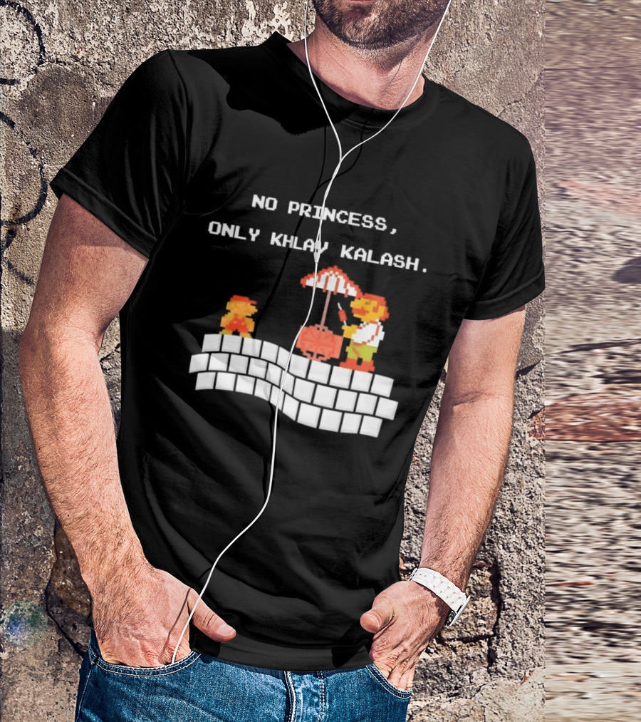 No Princess Only Khlav Kalash Mario Pixel Nostalgia T-Shirt