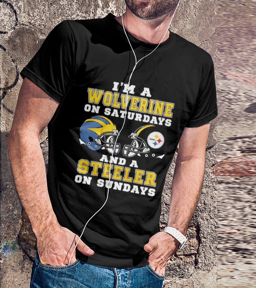 I'm A Wolverine On Saturdays And A Steeler On Sundays Football Fan Loyalty T-Shirt