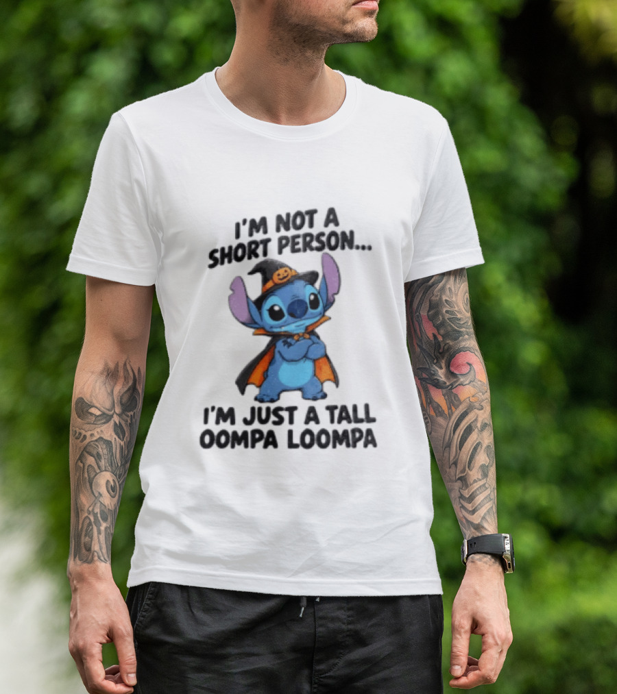 I'm Not A Short Person I'm Just A Tall Oompa Loompa Halloween Stitch T-Shirt