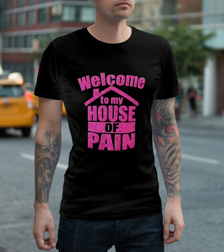 Welcome To My House Of Pain Pink Glitter T-Shirt