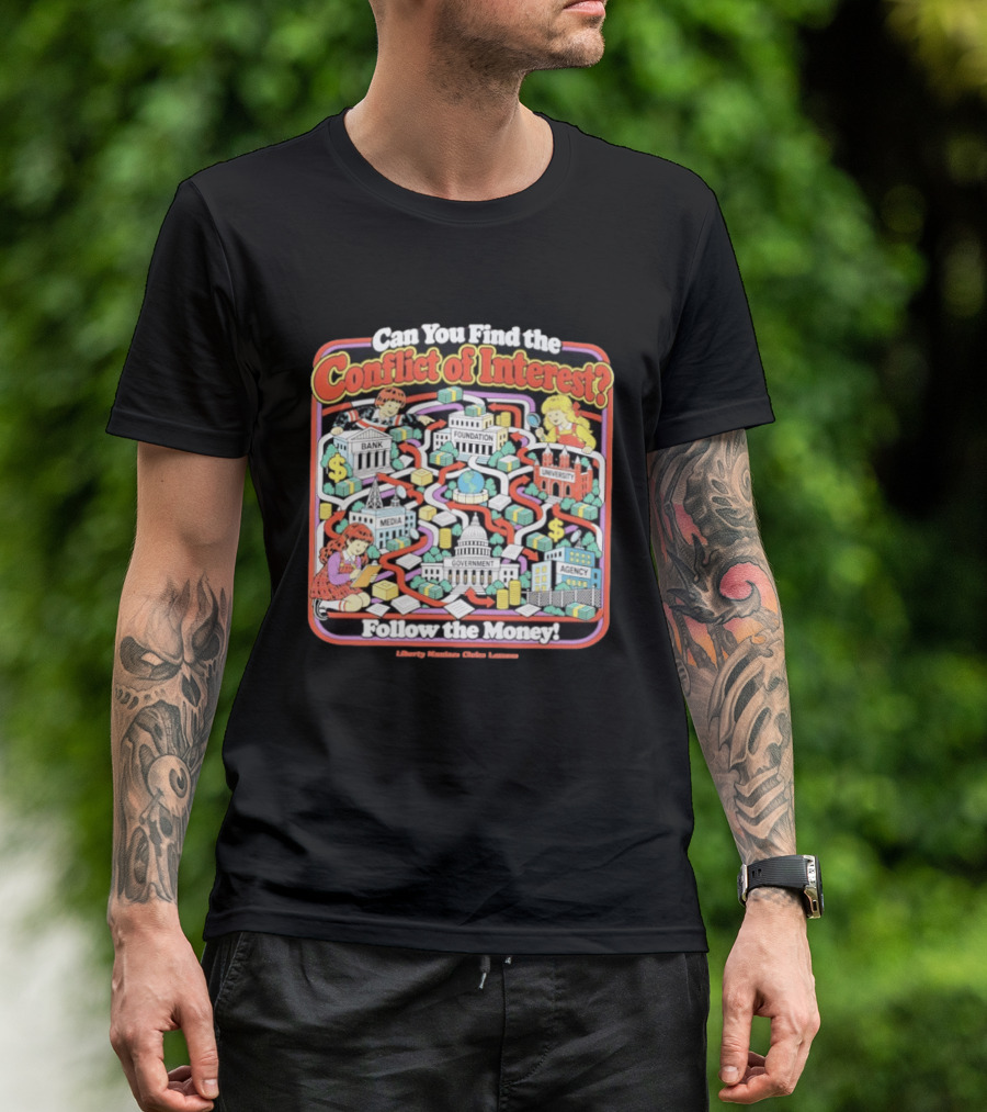 Can You Find The Conflict Of Interest Follow The Money Bank Foundation University Media Government Agency T-Shirt