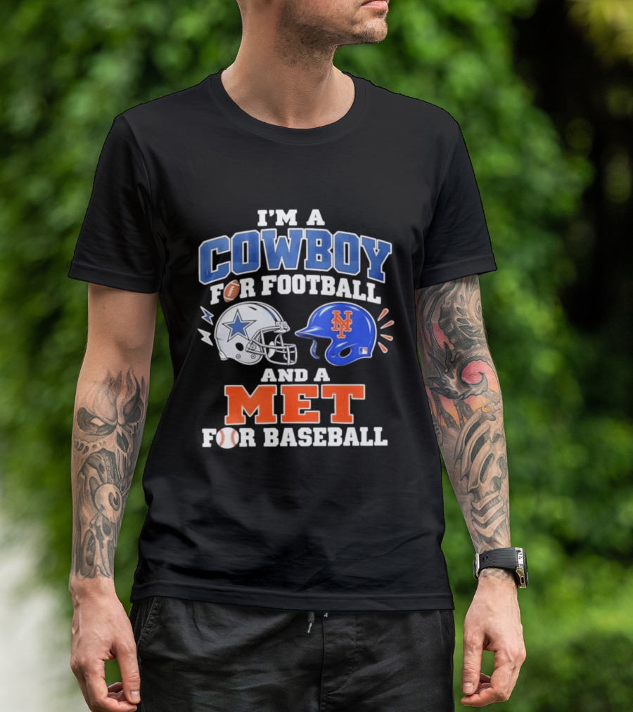 I'm A Cowboy For Football And A Met For Baseball Fan T-Shirt