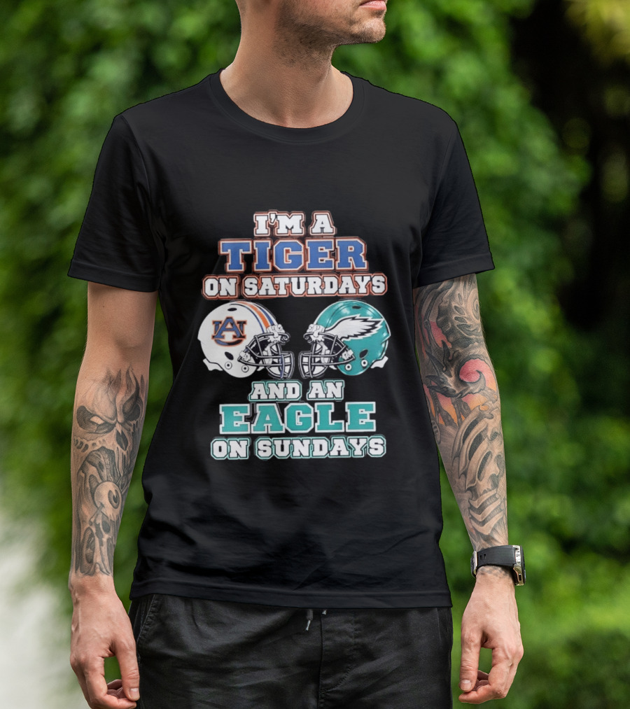 I'm A Tiger On Saturdays Auburn And An Eagle On Sundays Eagles Football T-Shirt