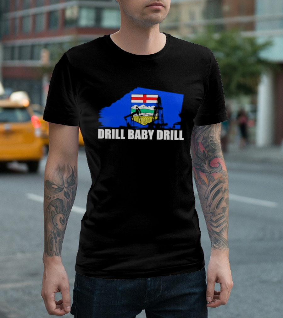 Drill Baby Drill Alberta Flag Oil Industry Reference T-Shirt