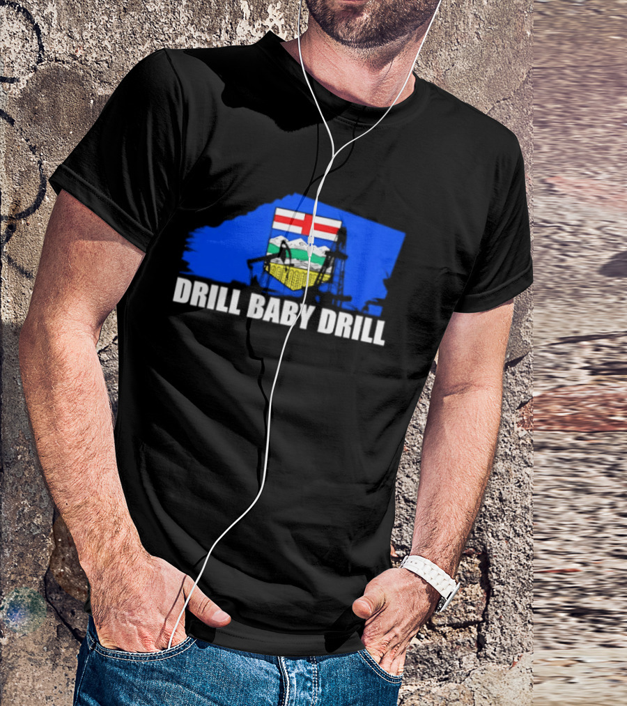 Drill Baby Drill Alberta Flag Oil Industry Reference T-Shirt