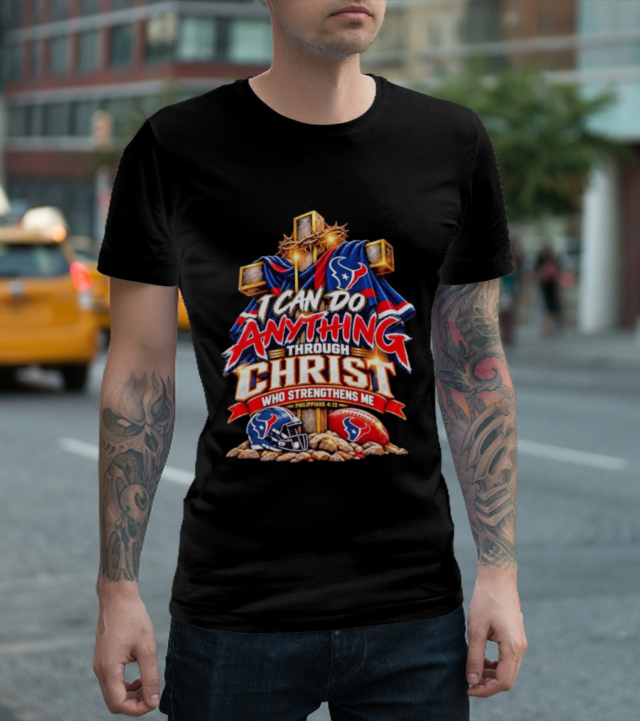 Houston Texans I Can Do Anything Through Christ Philippians 4:13 T-Shirt
