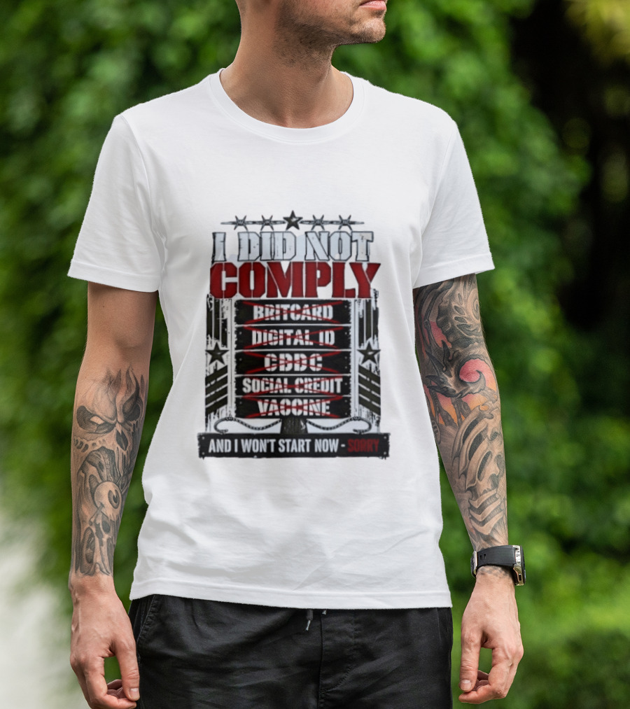 I Did Not Comply Britcard Digital ID CBDC Social Credit Vaccine Sorry T-Shirt