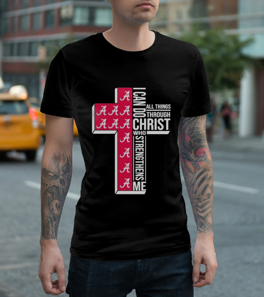 Alabama Crimson Tide I Can Do All Things Through Christ Who Strengthens Me Cross Christian Football Fan T-Shirt