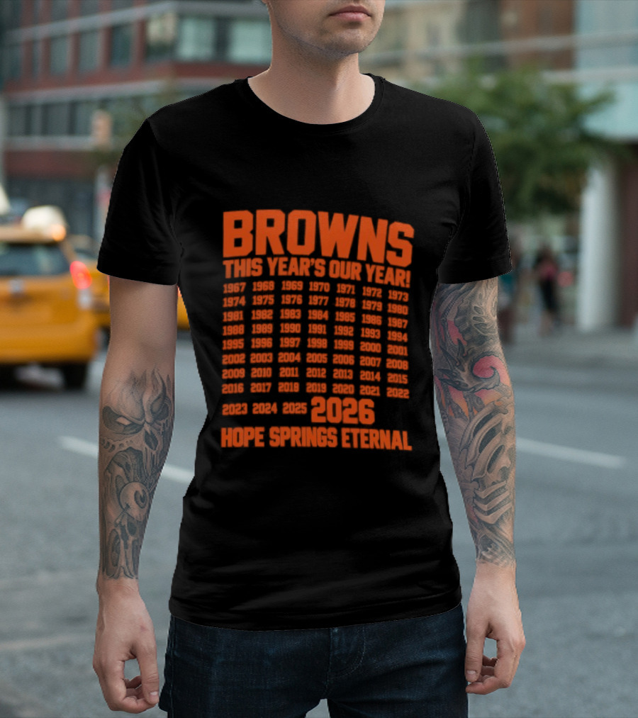 Browns This Year's Our Year 2026 Hope Springs Eternal Calendar T-Shirt