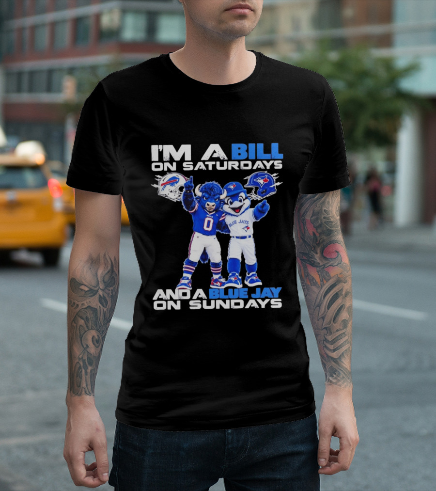 I'm A Bill On Saturdays And A Blue Jay On Sundays Buffalo Bills Blue Jays T-Shirt