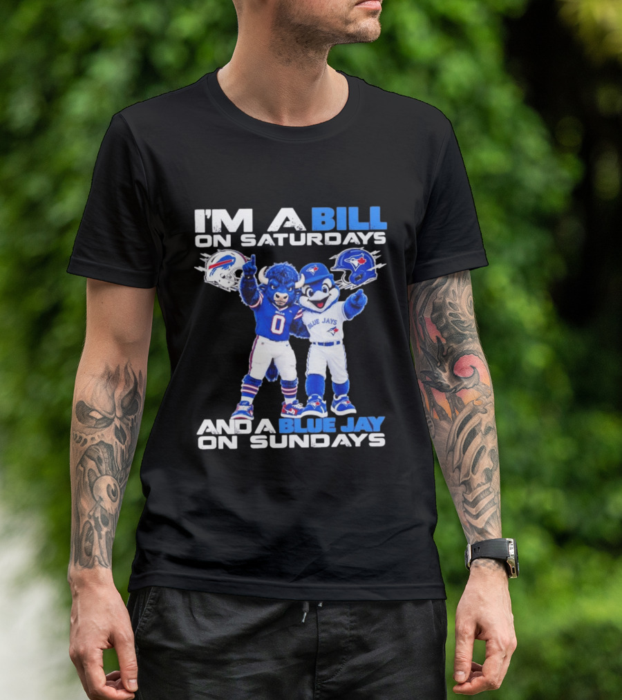 I'm A Bill On Saturdays And A Blue Jay On Sundays Buffalo Bills Blue Jays T-Shirt