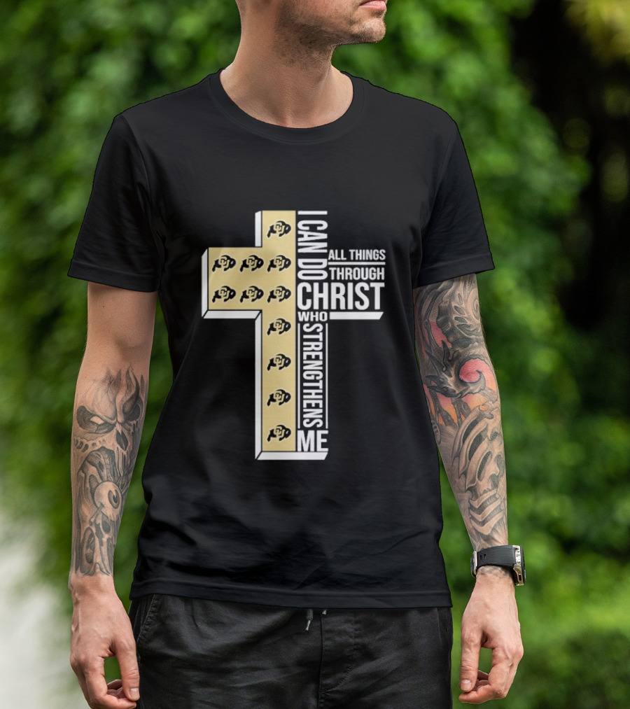 Colorado Buffaloes Cross I Can Do All Things Through Christ Who Strengthens Me T-Shirt