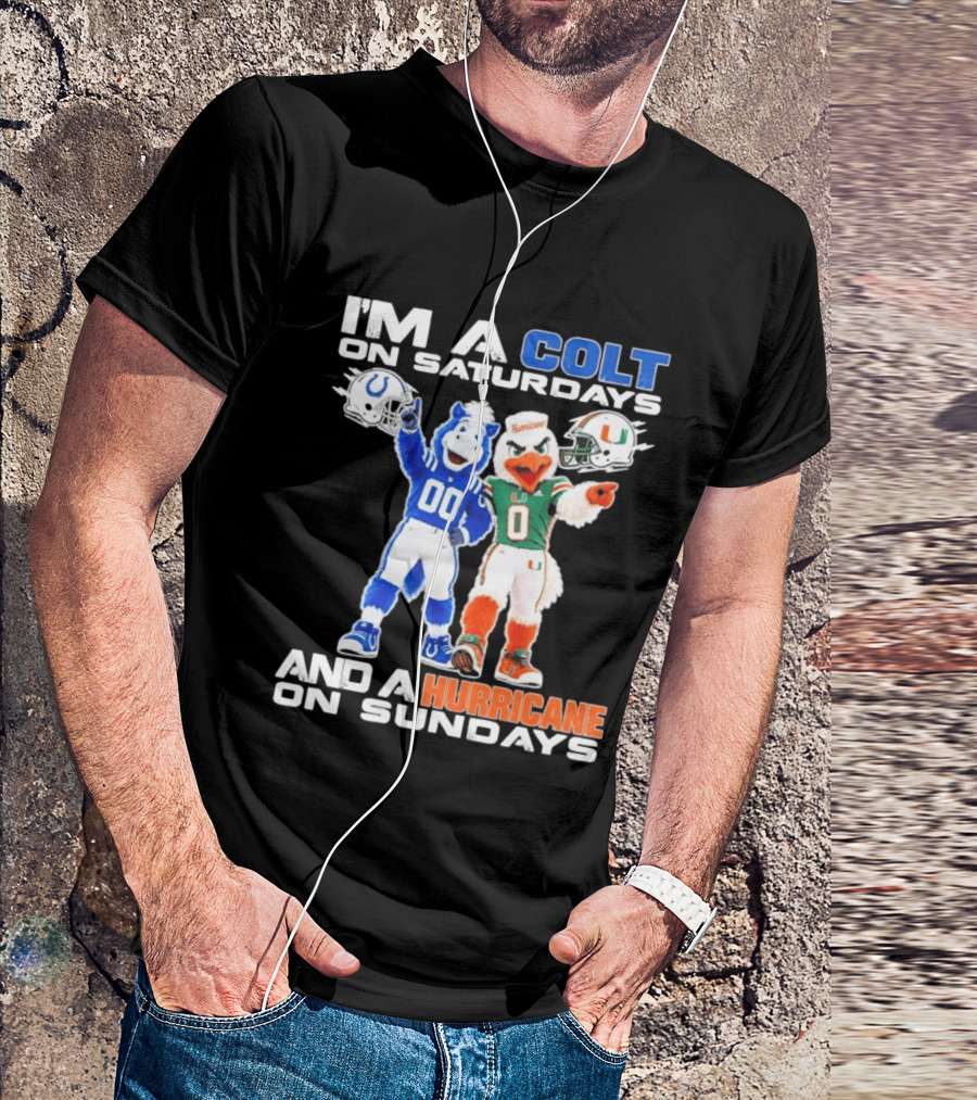 I'm A Colt On Saturdays And A Hurricane On Sundays Football Mascots T-Shirt