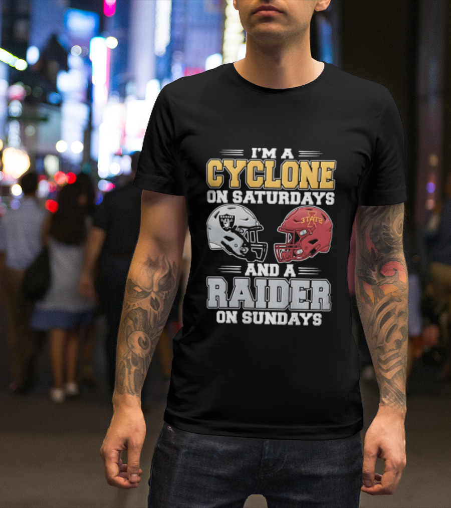 Im A Cyclone On Saturdays And A Raider On Sundays Las Vegas Raiders Iowa State Cyclones Football Fan Gear T-Shirt