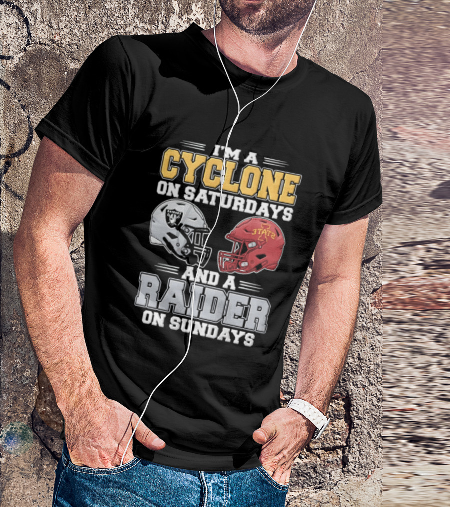 Im A Cyclone On Saturdays And A Raider On Sundays Las Vegas Raiders Iowa State Cyclones Football Fan Gear T-Shirt