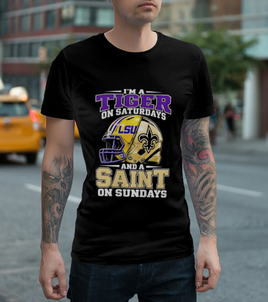 I'm A Tiger On Saturdays And A Saint On Sundays LSU Helmet Fleur De Lis Football Fan T-Shirt
