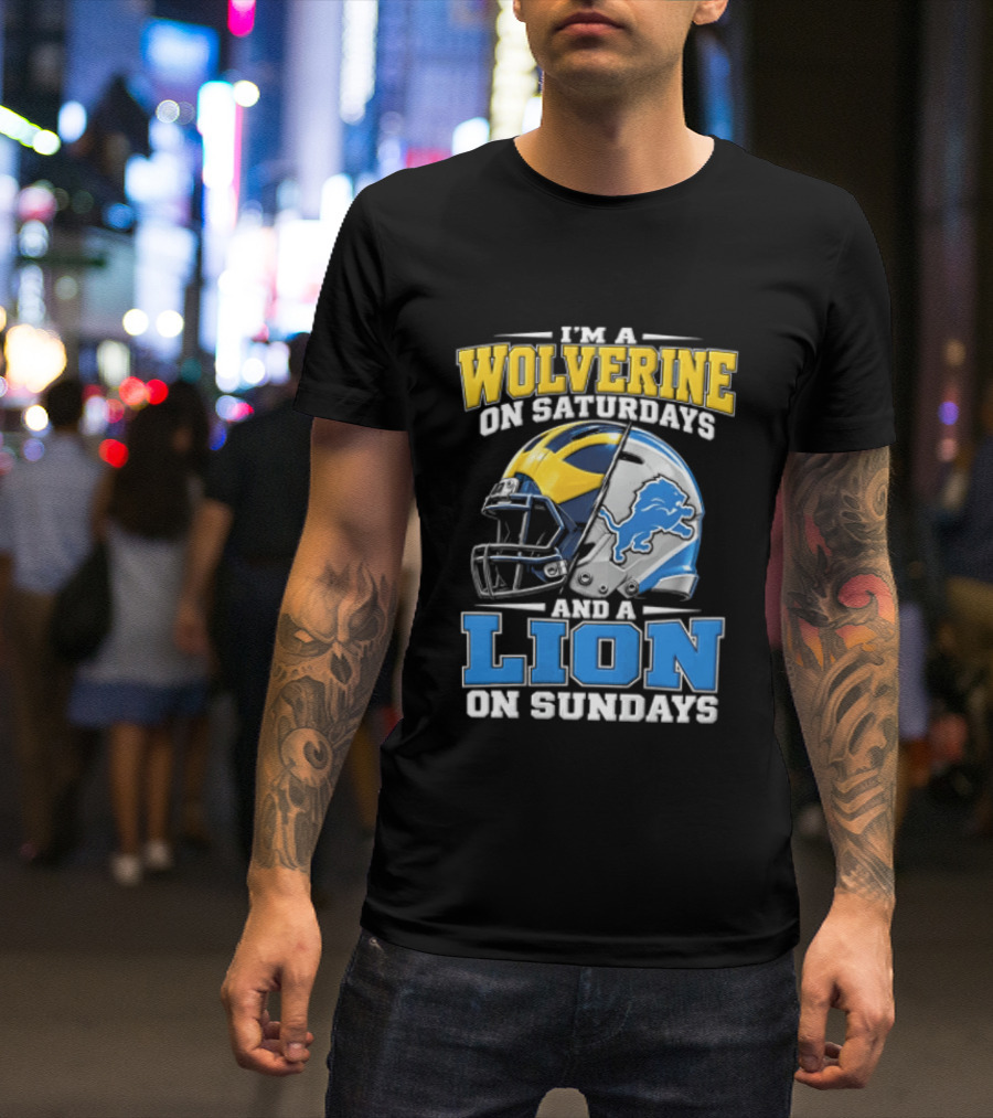 IM A Wolverine On Saturdays And A Lion On Sundays Michigan Wolverines Detroit Lions Football Helmets T-Shirt