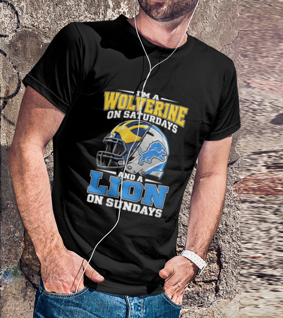IM A Wolverine On Saturdays And A Lion On Sundays Michigan Wolverines Detroit Lions Football Helmets T-Shirt