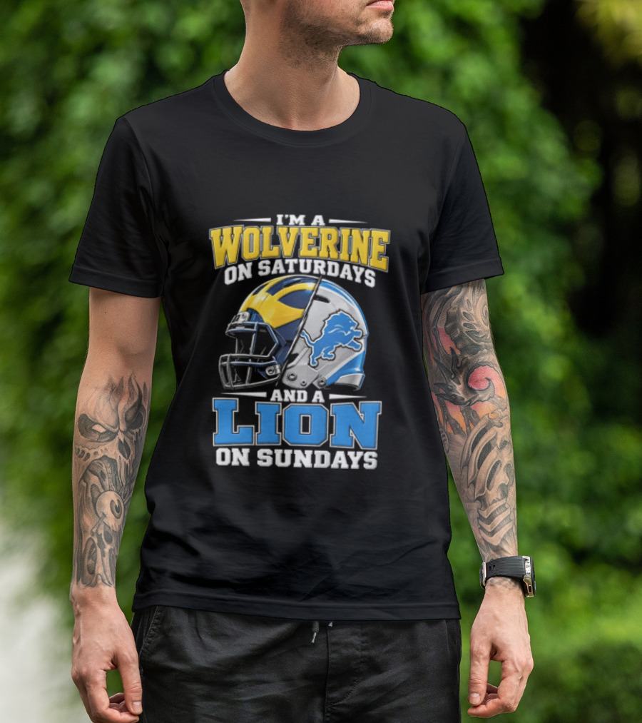 IM A Wolverine On Saturdays And A Lion On Sundays Michigan Wolverines Detroit Lions Football Helmets T-Shirt