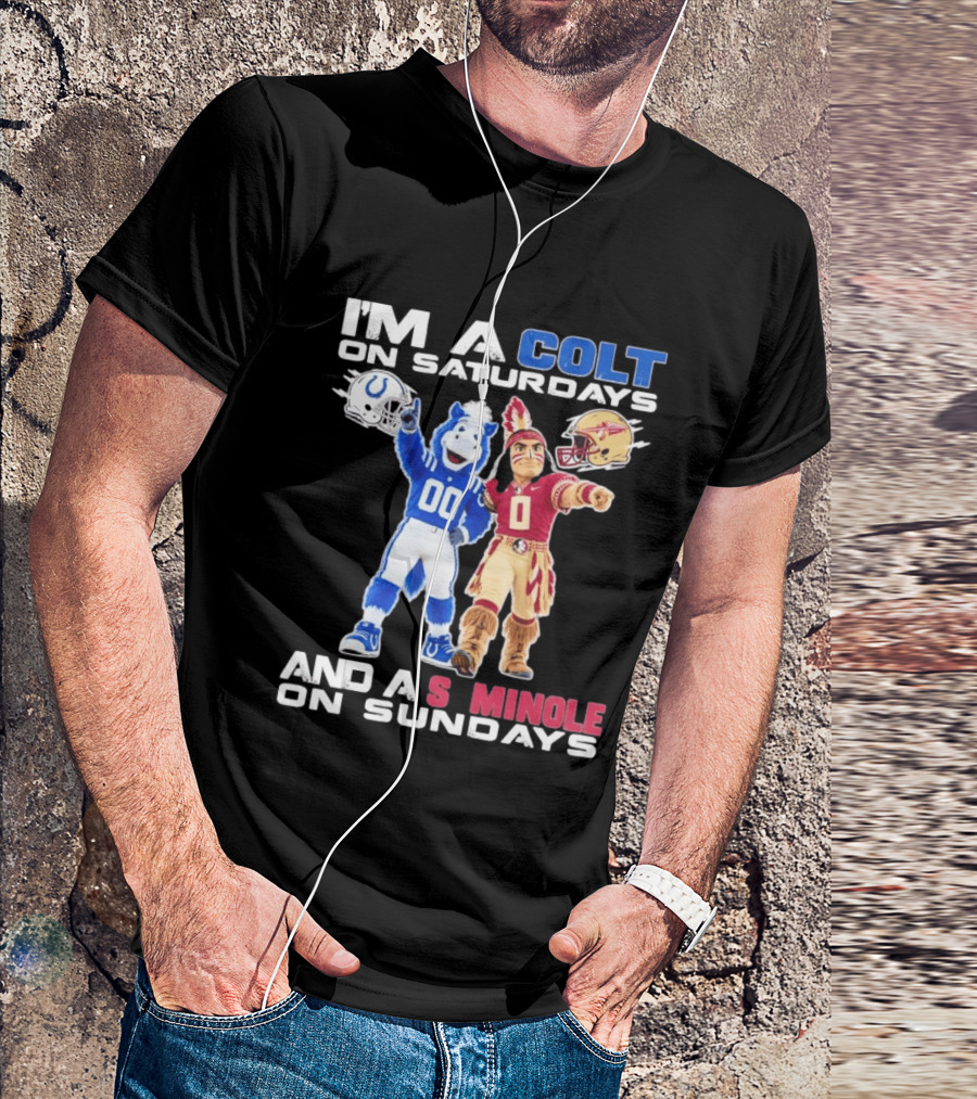 Indianapolis Colts And Florida State Seminoles I'm A Colt On Saturdays And A Seminole On Sundays Mascots T-Shirt
