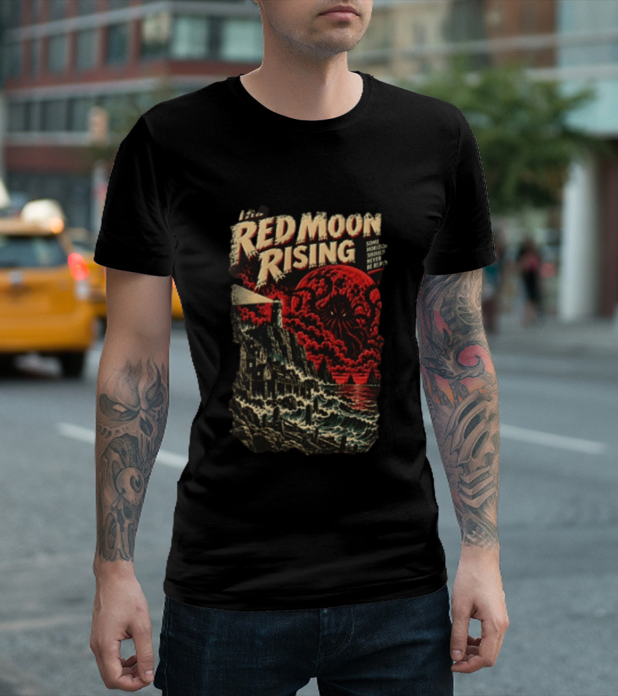 The Red Moon Rising Some Horrors Should Never Be Repeated T-Shirt