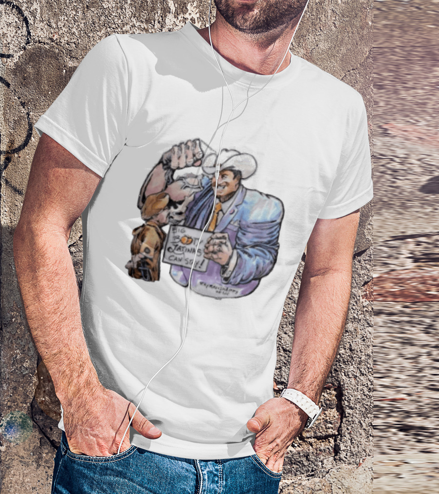 Big Booty Latinas Can Stay 2025 Cowboy Funny Sign T-Shirt