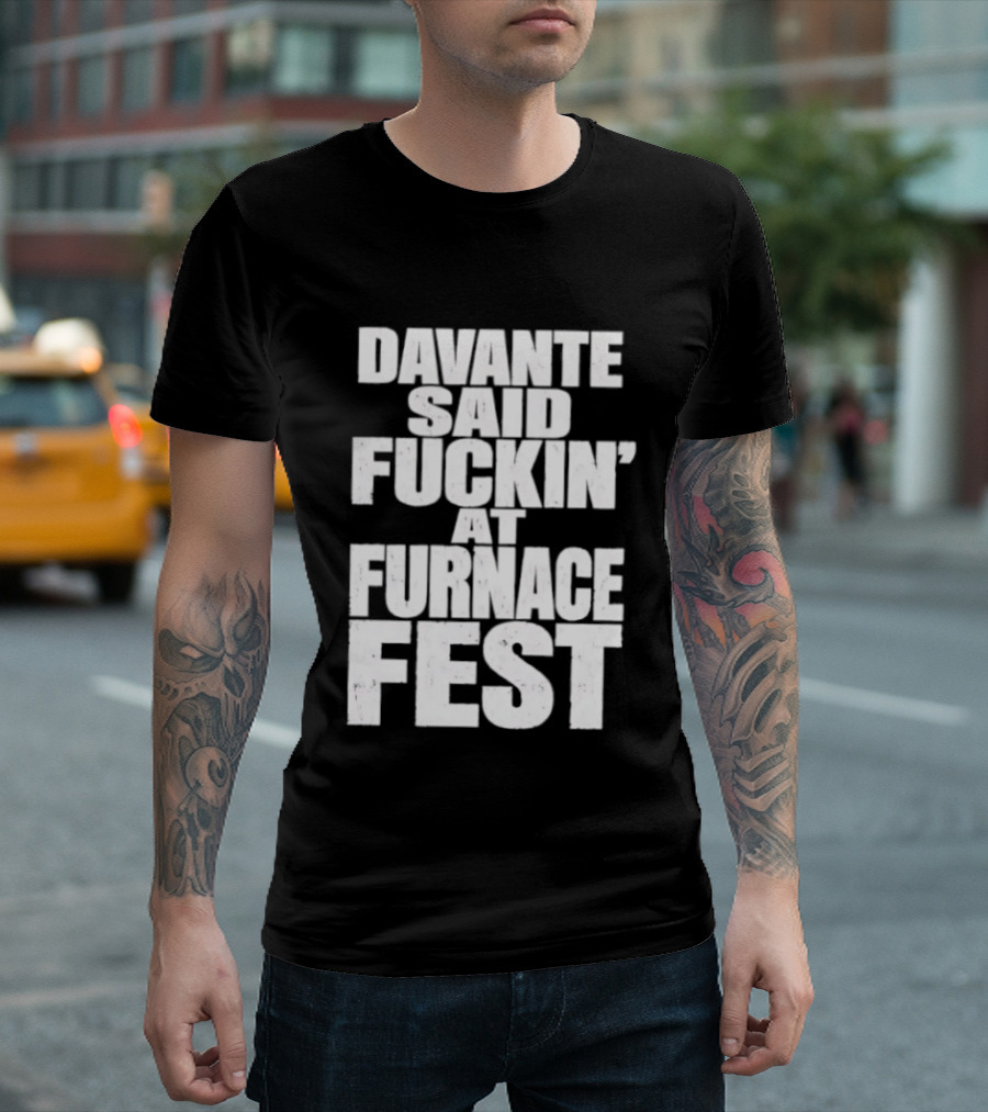 Davante Said Fuckin' At Furnace Fest T-Shirt