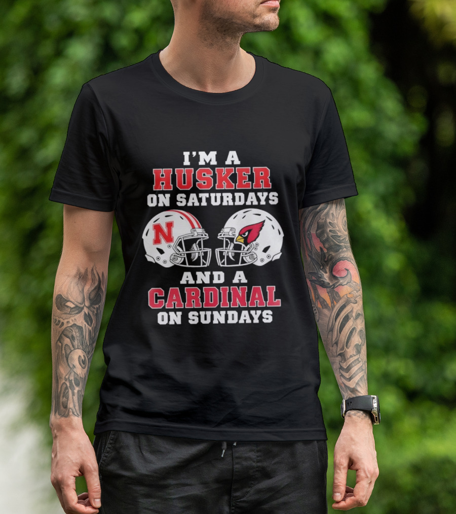 I'm A Husker On Saturdays Nebraska N Helmet And A Cardinal On Sundays Arizona Cardinal Helmet T-Shirt