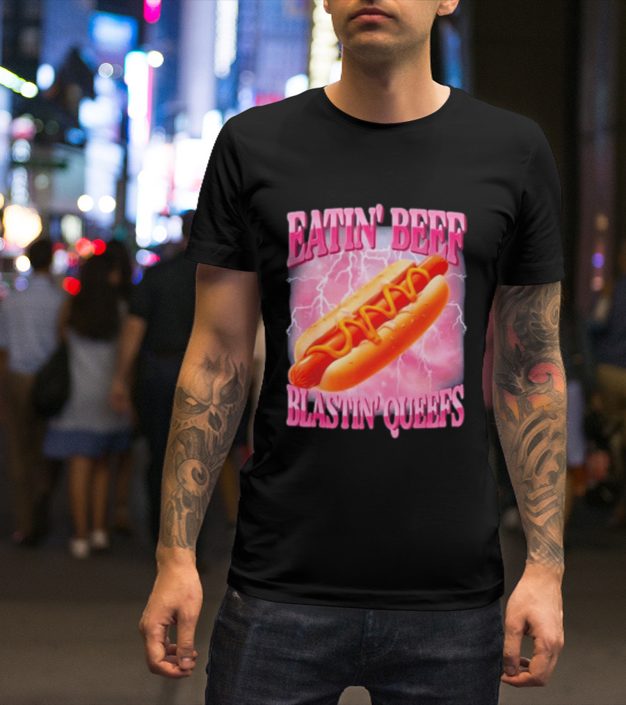 Eatin' Beef Blastin' Queefs Hot Dog T-Shirt