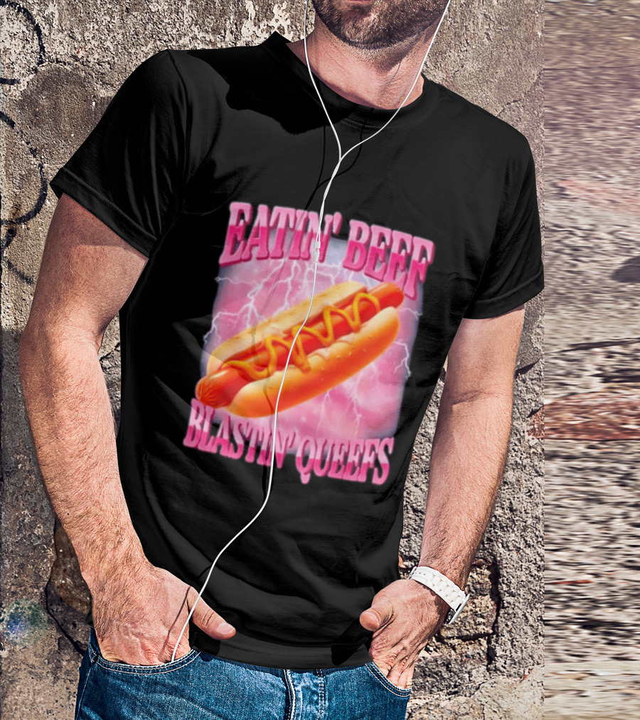 Eatin' Beef Blastin' Queefs Hot Dog T-Shirt
