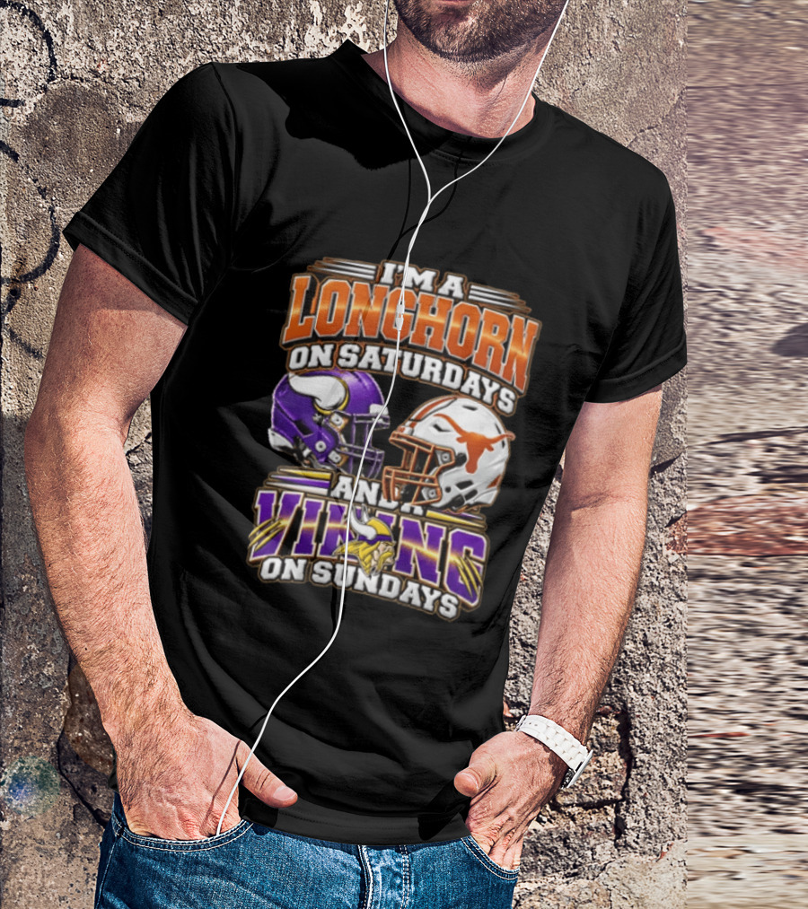 I AM A Longhorn On Saturdays And A Viking On Sundays Texas Longhorns Minnesota Vikings Football Helmets T-Shirt