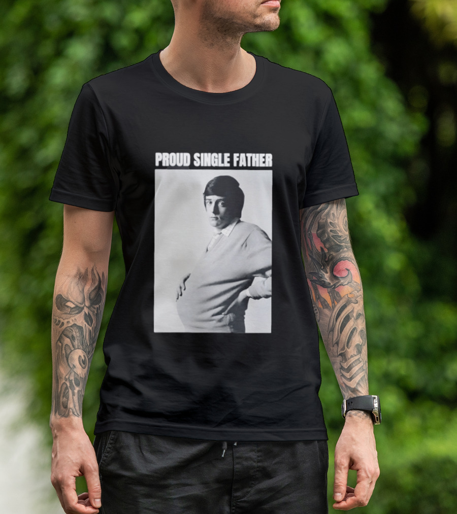 Proud Single Father Parody Pregnant Man Image T-Shirt