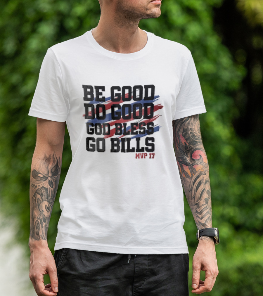 Buffalo Bills Be Good Do Good God Bless Go Bills MVP 17 T-Shirt