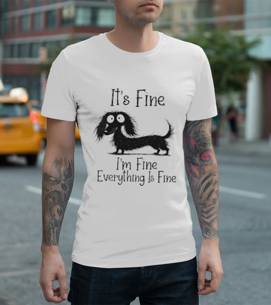 It's Fine I'm Fine Everything Is Fine Dog T-Shirt