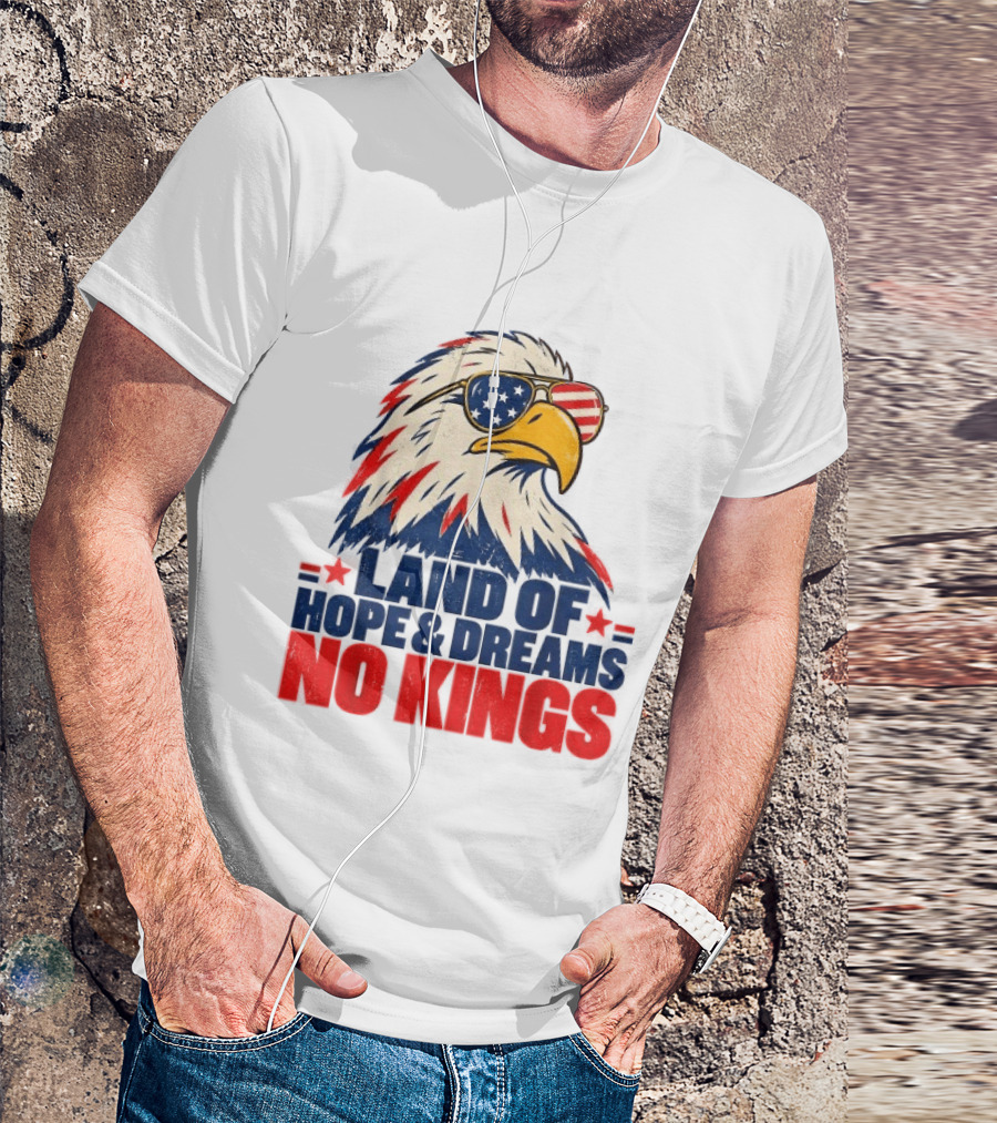 Land Of Hope & Dreams No Kings Eagle With American Flag Sunglasses T-Shirt