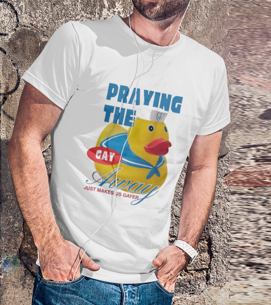 Praying The Gay Away Just Makes Us Gayer Pride Rubber Duck Sailor Hat T-Shirt
