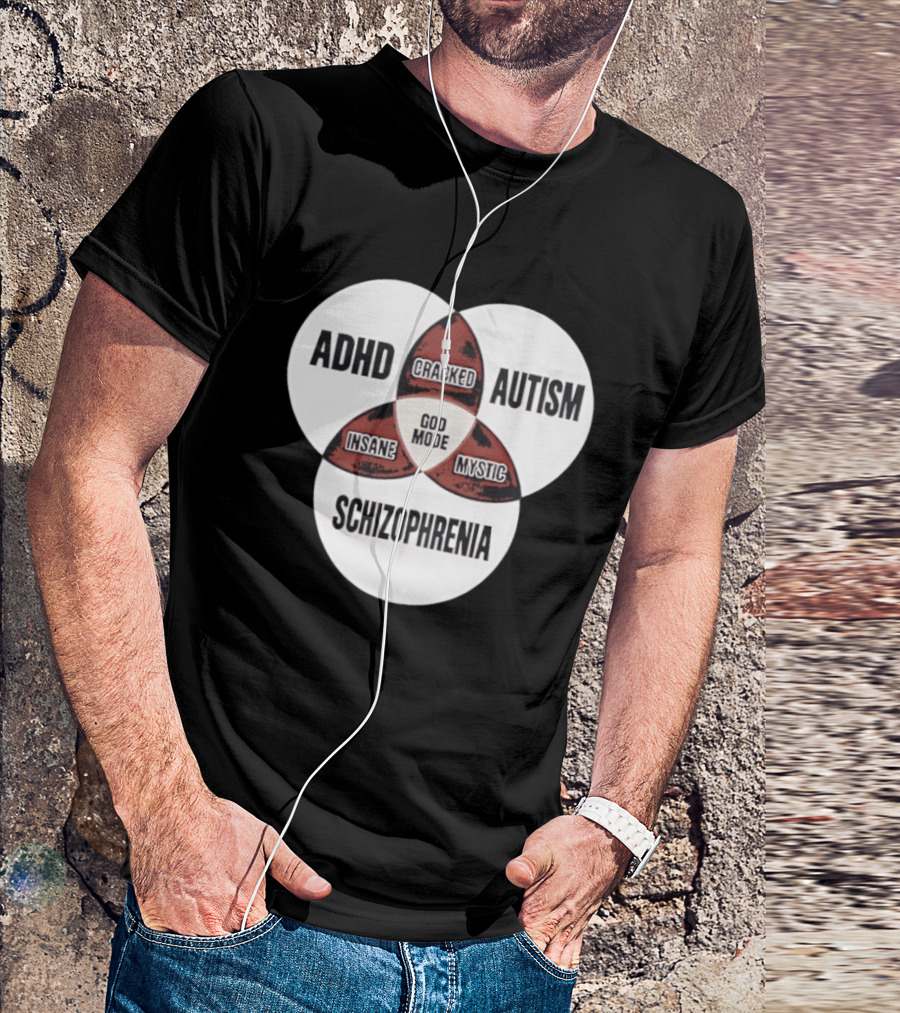 ADHD Autism Schizophrenia God Mode Cracked Insane Mystic T-Shirt