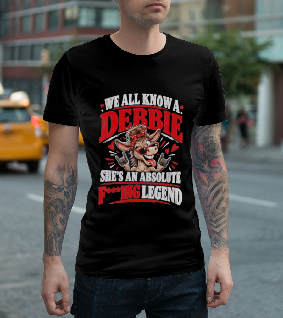 We All Know A Debbie She's An Absolute F***ing Legend Donkey With Hearts And Bandana T-Shirt