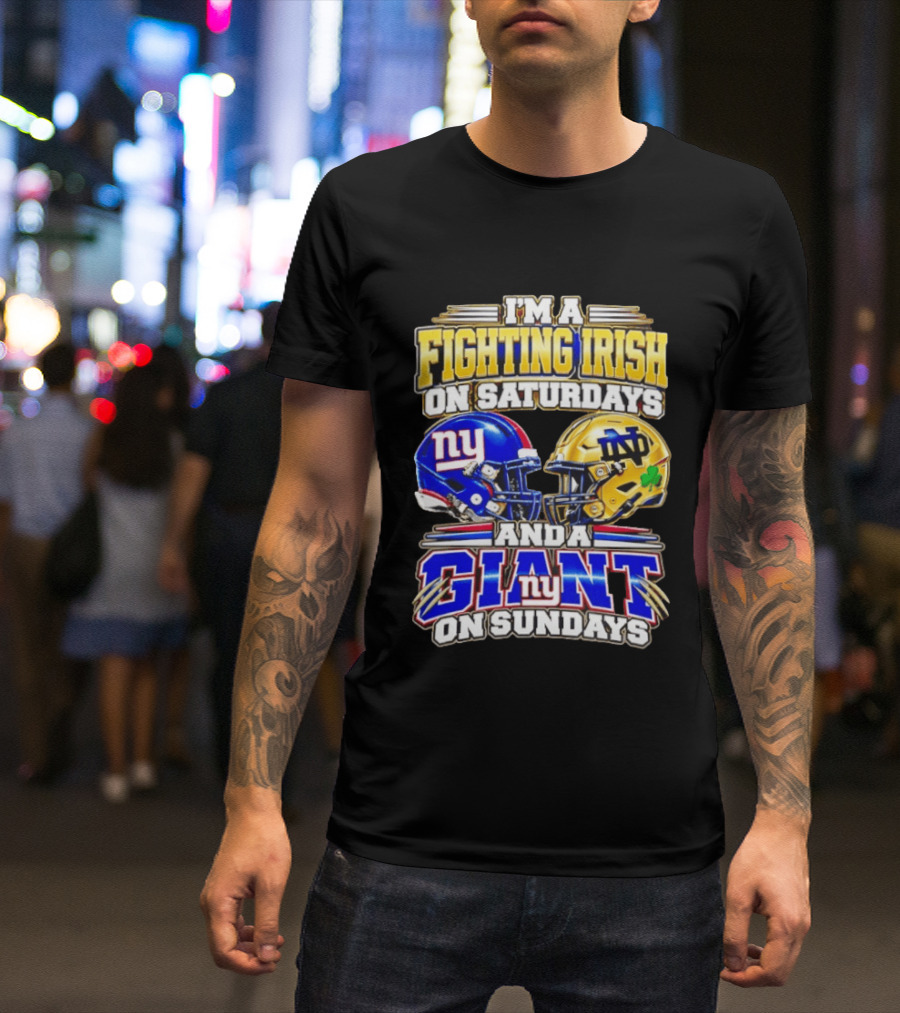 I'm A Fighting Irish On Saturdays And A Giant NY On Sundays Helmets T-Shirt