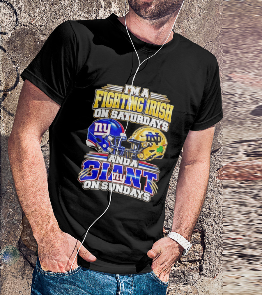 I'm A Fighting Irish On Saturdays And A Giant NY On Sundays Helmets T-Shirt