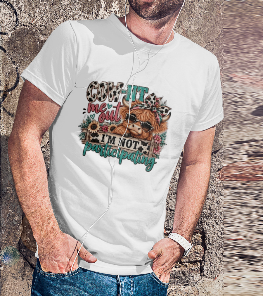 COW NT Me Out I'm Not Participating Cute Cow With Sunglasses And Flowers T-Shirt