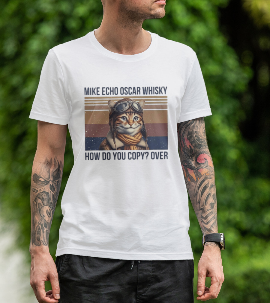 Mike Echo Oscar Whisky How Do You Copy Over Cat Aviator Pilot T-Shirt